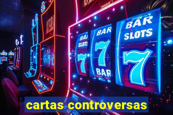 cartas controversas